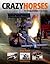 Crazy Horses: The History o...