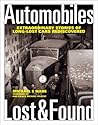 Automobiles Lost & Found: Extraordinary Stories of Long-Lost Cars Rediscovered