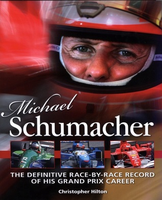 Michael Schumacher: The Definitive Illustrated Race-by-race Record of His Grand Prix Career (Hardcover)