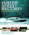 Water Speed Record: The Definitive History