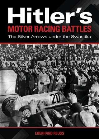Hitler's Motor Racing Battles: The Silver Arrows under the Swastika (Hardcover)