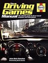 The Driving Games Manual: The Ultimate Guide to All Car-based Computer and Video Games The Driving Games Manual: The Ultimate Guide to All Car-based Computer and Video Games