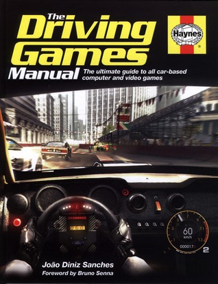 The Driving Games Manual: The Ultimate Guide to All Car-based Computer and Video Games