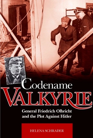 Codename Valkyrie: General Friedrich Olbricht and the Plot Against Hitler (Hardcover)