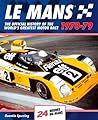 Le Mans 24 Hours 1970-79: The Official History of the World's Greatest Motor Race 1970-79