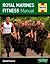 Royal Marines Fitness Manual: Improve Your Personal Fitness the Marines Way