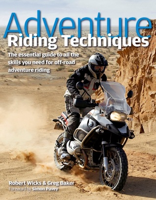 Adventure Riding Techniques: The Essential Guide to All the Skills You Need for Off-road Adventure Riding (Hardcover)