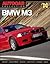 Bmw M3: History, Development, Reviews, Road Tests, Opinions, News (Autocar Collection)