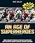 An Age of Superheroes: Ridin' Sideways through GP Racing's Golden Age with Schwantz, Rainey, Doohan, Lawson & Gardner