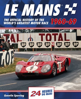 Le Mans 24 Hours 1960-69: The Official History of the World's Greatest Motor Race 1960-69 (24 Heures Du Man)