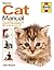 Cat Manual: The Complete Step-by-Step Guide to Understanding and Caring for Your Cat