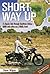 Short Way Up: A Classic Ride Through Southern Africa - 5,000 Solo Miles on a 1950s Ariel