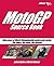 MotoGP Source Book: Sixty Years of World Championship Motorcycle Racing: The Riders, The Races, The Records