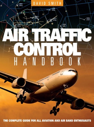 Air Traffic Control Handbook: The Complete Guide for all Aviation and Air Band Enthusiasts