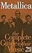 Metallica: The Complete Gui...