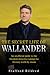 The Secret Life of Wallander: An Unofficial Guide to the Swedish Detective Taking the Literary World by Storm