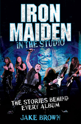 Iron Maiden: In the Studio: The Stories Behind Every Album (Hardcover)