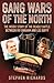 Gang Wars of the North: The...
