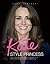 Kate: Style Princess: The Fashion and Beauty Secrets of Britain's Most Glamorous Royal