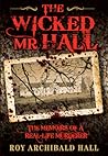 The Wicked Mr Hall: The Memoirs of a Real-Life Murderer