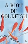 A Riot of Goldfish