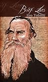 Brief Lives: Leo Tolstoy Brief Lives: Leo Tolstoy