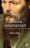 Brief Lives: Fyodor Dostoevsky Brief Lives: Fyodor Dostoevsky
