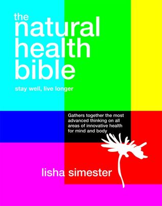 The Natural Health Bible: Stay Well, Live Longer