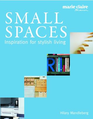 Small Spaces: Inspiration for Stylish Living (Paperback)