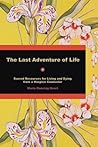 The Last Adventure of Life: Sacred Resources for Living and Dying from a Hospice Counsellor