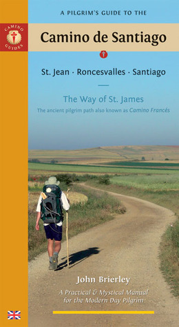 A Pilgrim's Guide to the Camino de Santiago: The Way of St. James