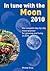 In Tune with the Moon 2010: The Complete Day-by-Day Moon Planner for Growing and Living in 2010