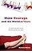 Have Courage and the World Is Yours: For Women Who Want to Take Their Lives into Their Own Hands
