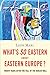What's So Eastern About Eastern Europe?: Twenty Years After the Fall of the Berlin Wall