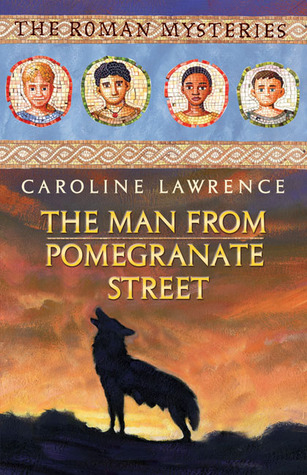 The Man from Pomegranate Street (The Roman Mysteries, #17)