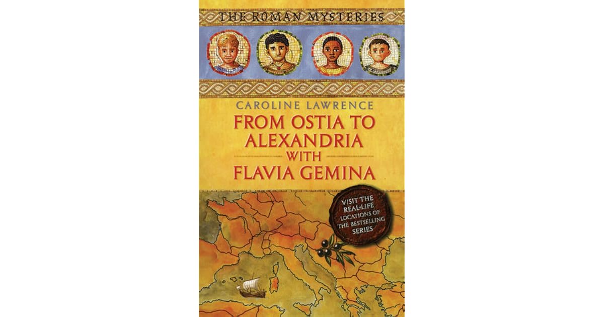 From Ostia to Alexandria with Flavia Gemina by Caroline Lawrence
