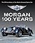 Morgan: 100 Years: The Official History of the World's Greatest Sports Car