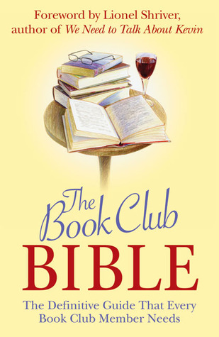 The Book Club Bible: The Definitive Guide That Every Book Club Member Needs (Paperback)