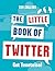 The Little Book of Twitter: Get Tweetwise!