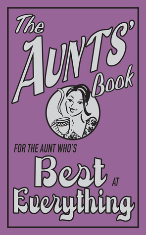 The Aunts' Book: For the Aunt Who's Best at Everything (Hardcover)