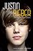Justin Bieber: The Unauthorized Biography