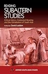 Reading Subaltern Studies: Critical History, Contested Meaning and the Globalization of South Asia (Anthem South Asian Studies) Reading Subaltern Studies: Critical History, Contested Meaning and the Globalization of South Asia (Anthem South Asian Studies)