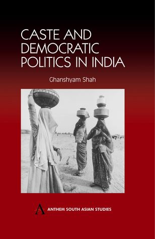 Caste and Democratic Politics In India (Anthem South Asian Studies)