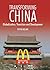 Transforming China: Globalization, Transition and Development (China in the 21st Century)