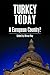 Turkey Today: A European Country? (Anthem Middle East Studies)