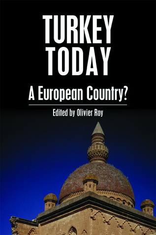 Turkey Today: A European Country? (Anthem Middle East Studies)