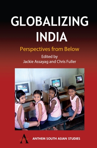 Globalizing India: Perspectives from Below (Anthem South Asian Studies)