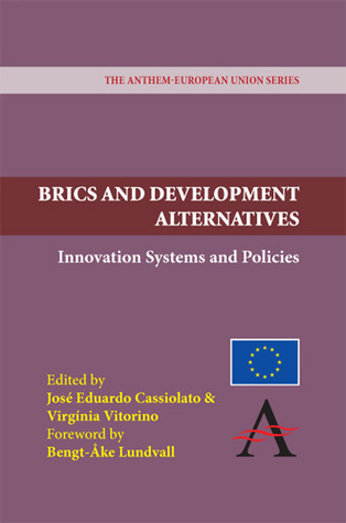 BRICS and Development Alternatives: Innovation Systems and Policies (The Anthem-European Union Series, 1)