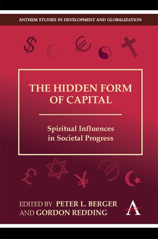 The Hidden Form of Capital: Spiritual Influences in Societal Progress (Anthem Studies in Development and Globalization, 1)