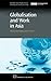 Globalisation and Work in Asia by John Burgess